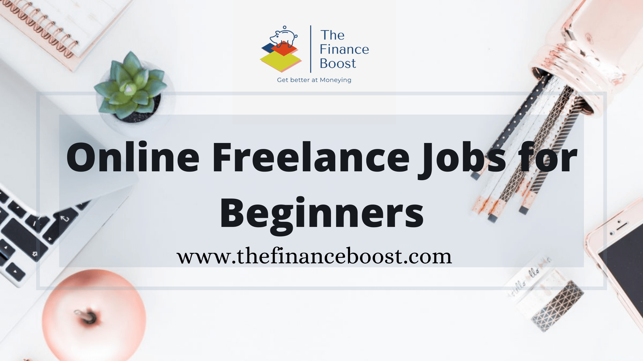 Easy Freelance Jobs Online for Beginners to Get Started With Right Away