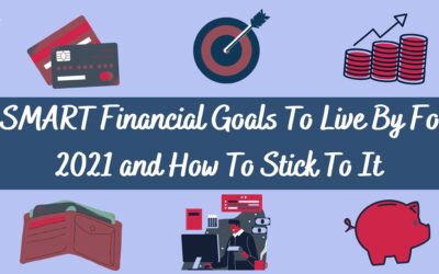 SMART Financial Goals To Live By For 2021 and How To Stick To Them