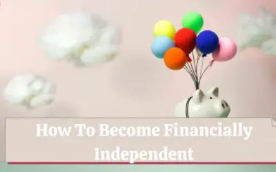 How To Become Financially Independent- 7 Habits To “FIRE”