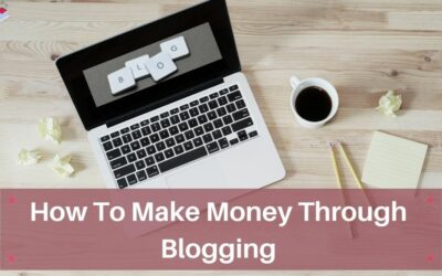 How Do Bloggers Make Money? Blogging For Beginners 101