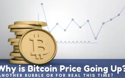 Why is Bitcoin Going Up? Is it Legit this Time or Just Another Bubble?