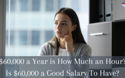 $60,000 a Year is How Much an Hour? Is $60,000 a Good Salary To Have?