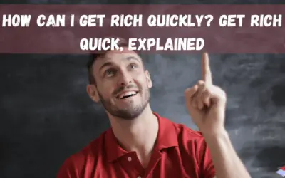 How can I get rich quickly?- Get Rich Quick, Explained