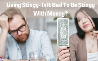 Living Stingy- Is It Bad To Be Stingy With Money?