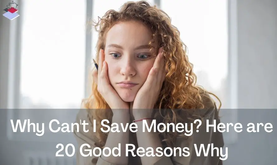 why-can-t-i-save-money-here-are-20-good-reasons-why