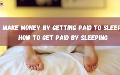 Make Money By Getting Paid To Sleep- How To Get Paid By Sleeping