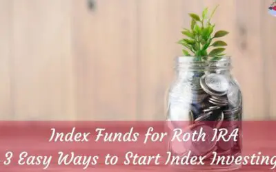 Index Funds for Roth IRA- 3 Easy Ways to Start Index Investing