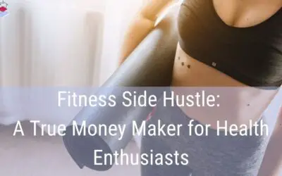 Fitness Side Hustle: A True Money Maker for Health Enthusiasts