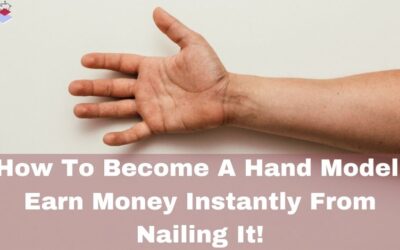 How To Become A Hand Model – Earn Money Instantly From Nailing It!