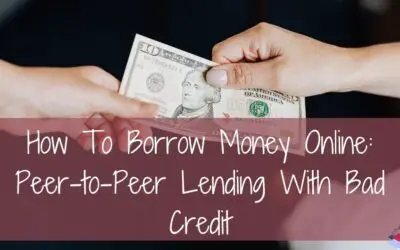 How To Borrow Money Online: Peer-to-Peer Lending With Bad Credit