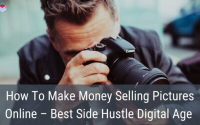 How To Make Money Selling Pictures Online – Best Side Hustle Digital Age