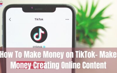 How To Make Money on TikTok- Make Money Creating Online Content
