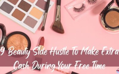 9 Beauty Side Hustle To Make Extra Cash During Your Free Time