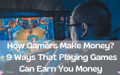 How Gamers Make Money- 9 Ways That Playing Games Can Earn Money