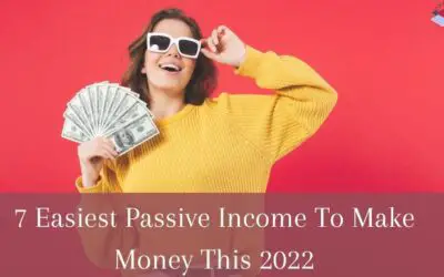7 Easiest Passive Income Ideas To Make Money This 2022