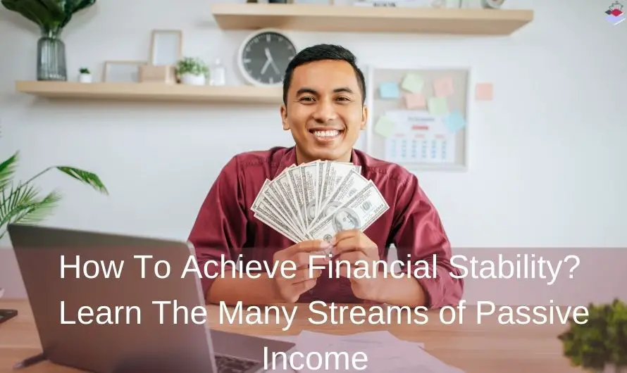 How To Achieve Financial Stability? Learn The Streams of Passive Income
